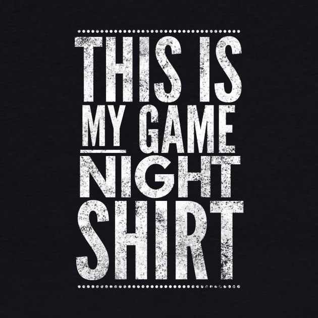 This is my game night shirt - white text design for a board game aficionado/enthusiast/collector by BlueLightDesign